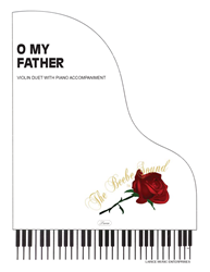 O MY FATHER - Violin Duet w/piano acc 